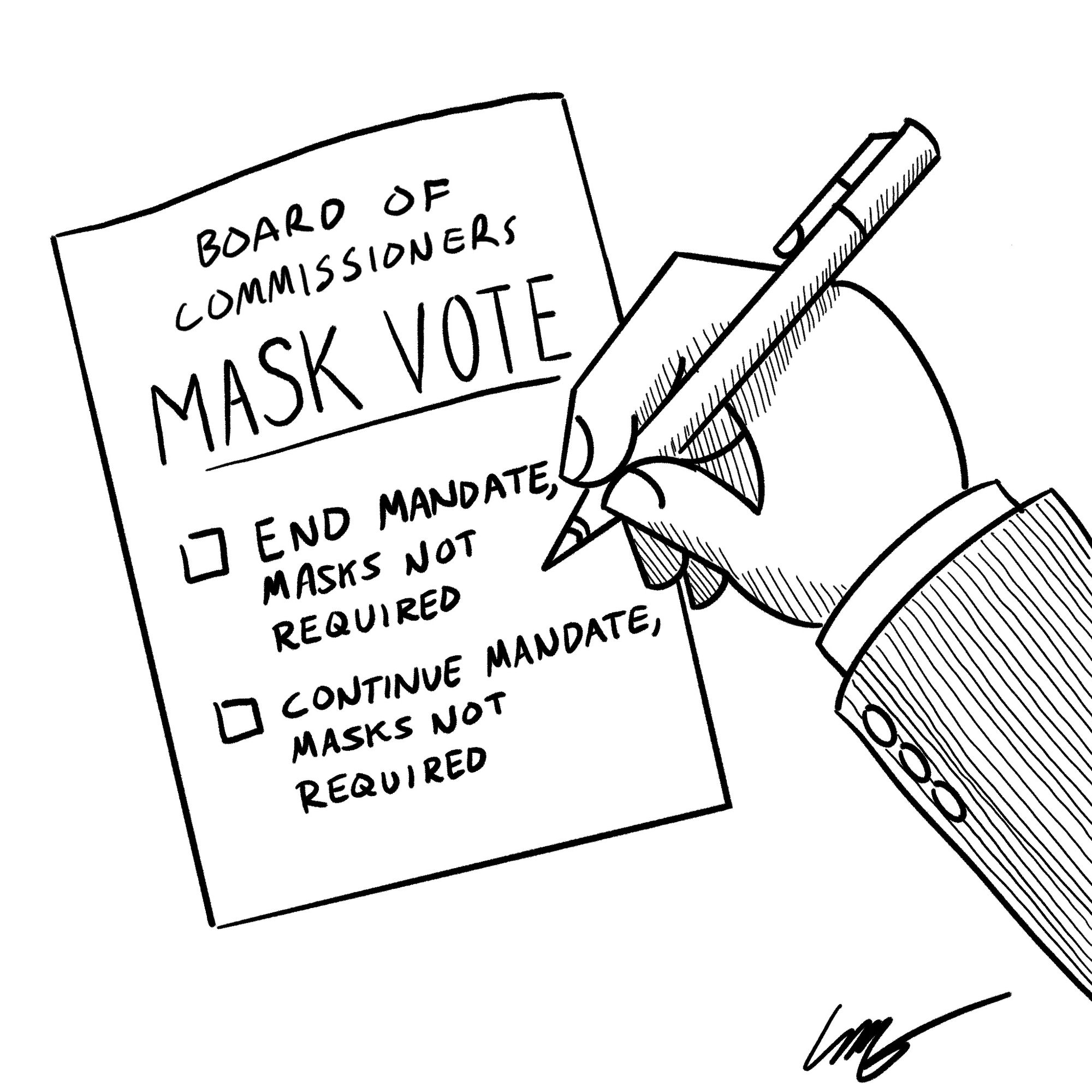 Hand-drawn comic of a hand holding a pen, poised over a ballot that reads “Board of Commissioners MASK VOTE:” with two options. First checkbox: “End Mandate, masks no